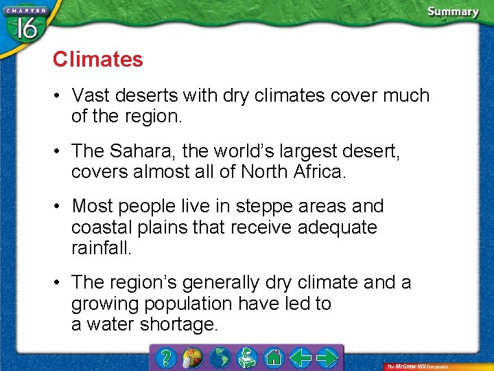 Climates • Vast deserts with dry climates cover much of the region. • The