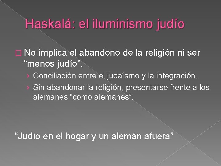 Haskalá: el iluminismo judío � No implica el abandono de la religión ni ser