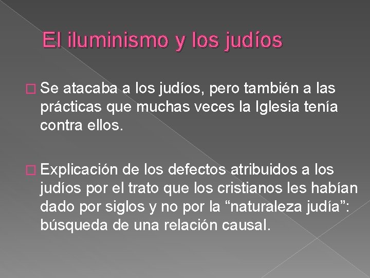 El iluminismo y los judíos � Se atacaba a los judíos, pero también a