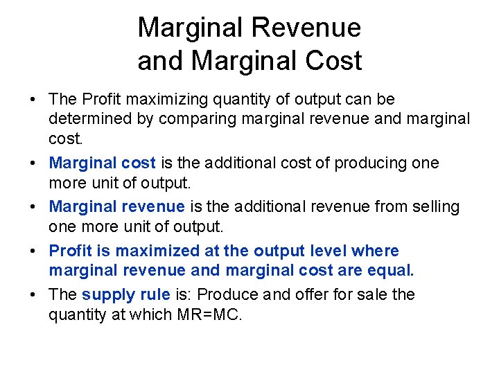 Marginal Revenue and Marginal Cost • The Profit maximizing quantity of output can be