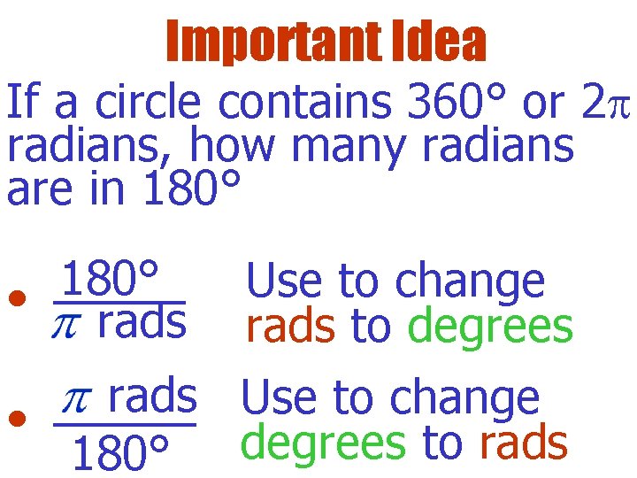 Important Idea If a circle contains 360° or 2 radians, how many radians are