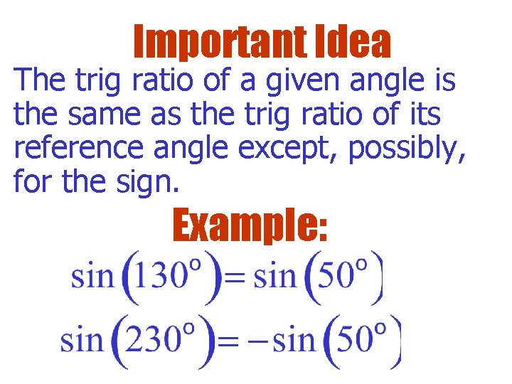 Important Idea The trig ratio of a given angle is the same as the