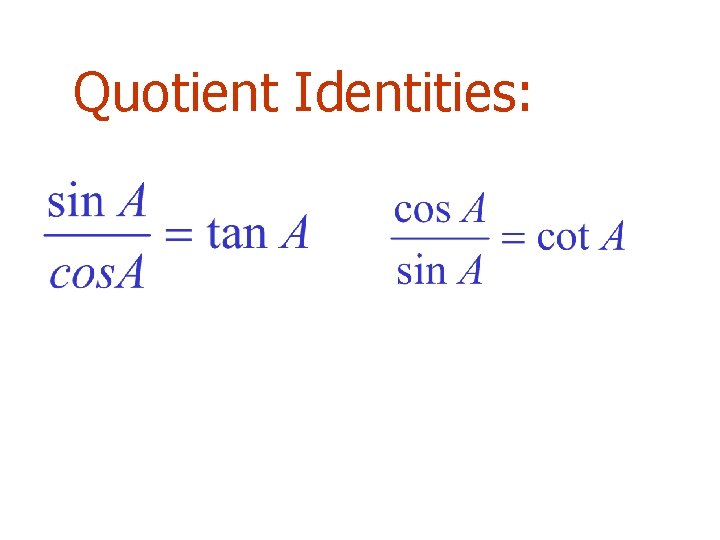 Quotient Identities: 