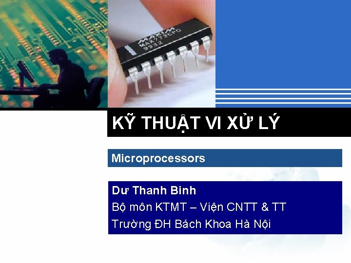 KỸ THUẬT VI XỬ LÝ Microprocessors Dư Thanh Binh Bộ môn KTMT – Viện