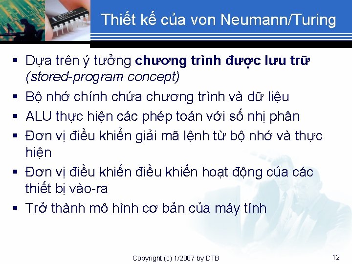 Thiết kế của von Neumann/Turing § Dựa trên ý tưởng chương trình được lưu