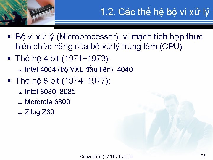 1. 2. Các thế hệ bộ vi xử lý § Bộ vi xử lý