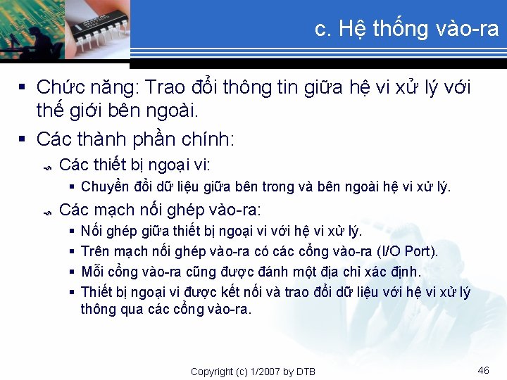 c. Hệ thống vào-ra § Chức năng: Trao đổi thông tin giữa hệ vi