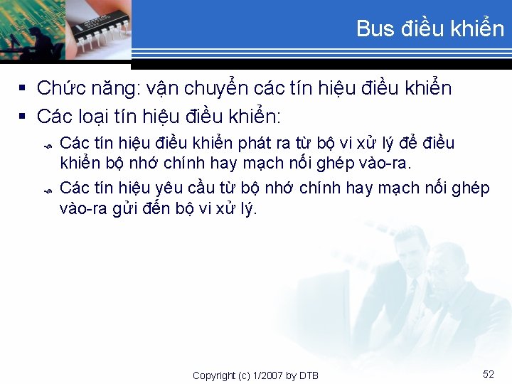 Bus điều khiển § Chức năng: vận chuyển các tín hiệu điều khiển §