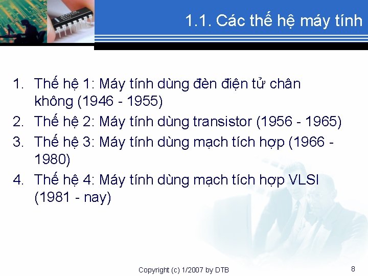 1. 1. Các thế hệ máy tính 1. Thế hệ 1: Máy tính dùng