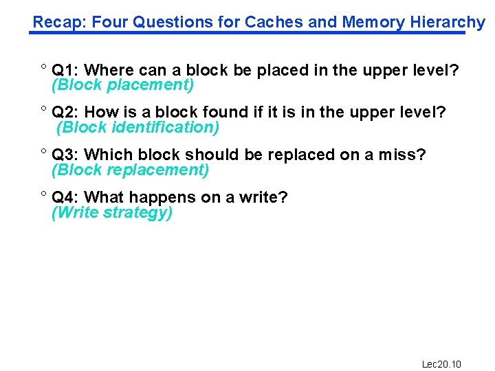 Recap: Four Questions for Caches and Memory Hierarchy ° Q 1: Where can a