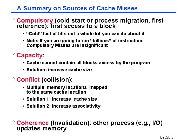 A Summary on Sources of Cache Misses ° Compulsory (cold start or process migration,