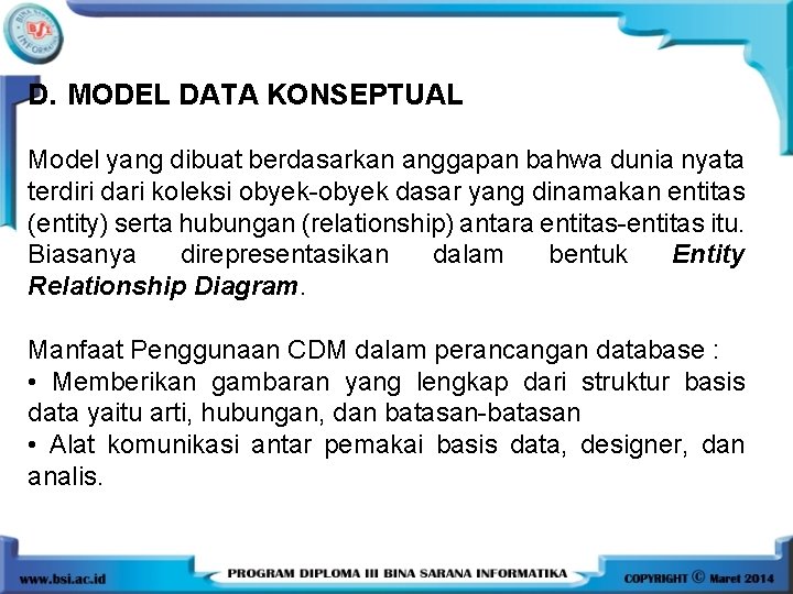 D. MODEL DATA KONSEPTUAL Model yang dibuat berdasarkan anggapan bahwa dunia nyata terdiri dari