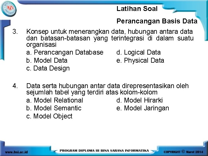 Latihan Soal Perancangan Basis Data 3. Konsep untuk menerangkan data, hubungan antara data dan