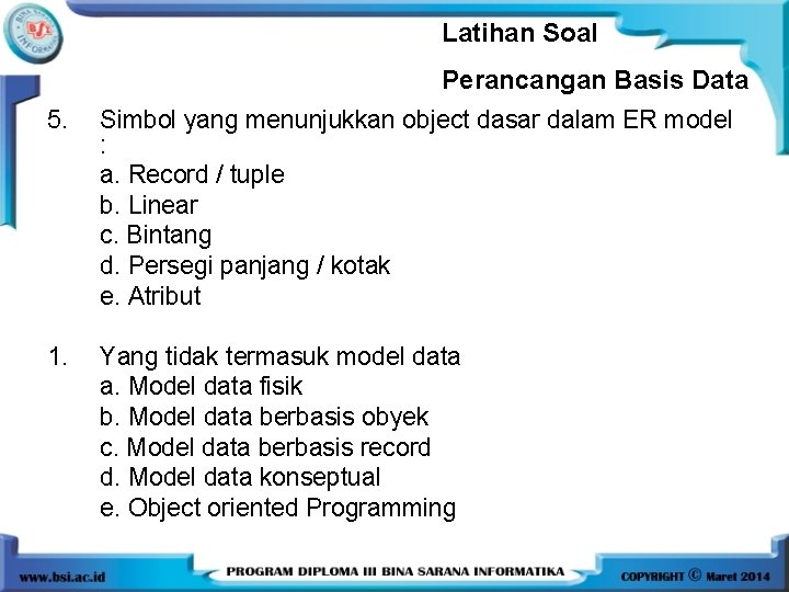 Latihan Soal Perancangan Basis Data 5. Simbol yang menunjukkan object dasar dalam ER model