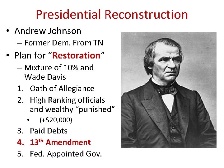Presidential Reconstruction • Andrew Johnson – Former Dem. From TN • Plan for “Restoration”