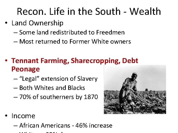 Recon. Life in the South - Wealth • Land Ownership – Some land redistributed