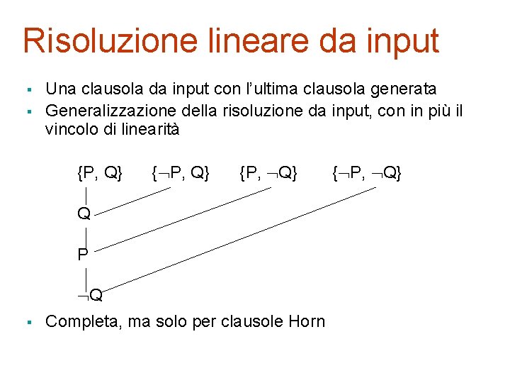 Risoluzione lineare da input § § Una clausola da input con l’ultima clausola generata