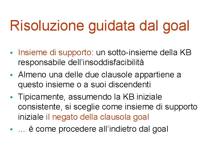 Risoluzione guidata dal goal § § Insieme di supporto: un sotto-insieme della KB responsabile