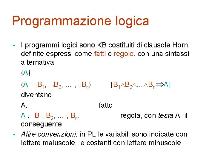Programmazione logica § § I programmi logici sono KB costituiti di clausole Horn definite