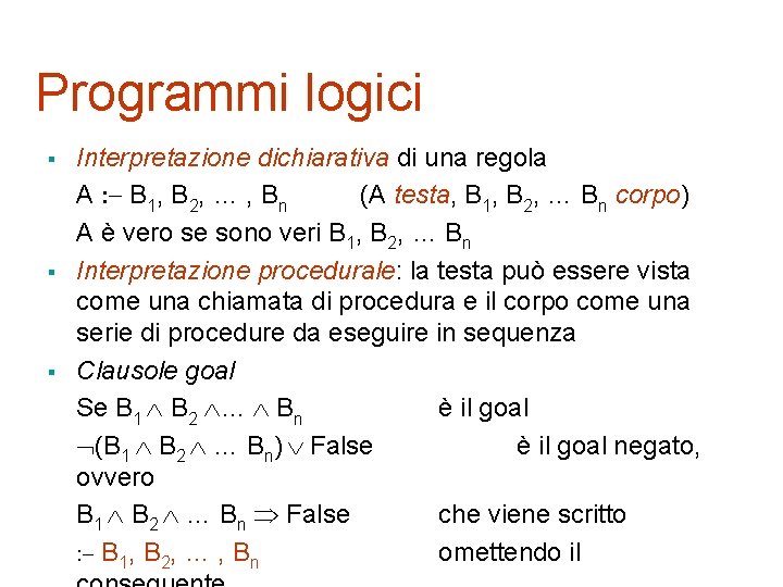 Programmi logici § § § Interpretazione dichiarativa di una regola A B 1, B