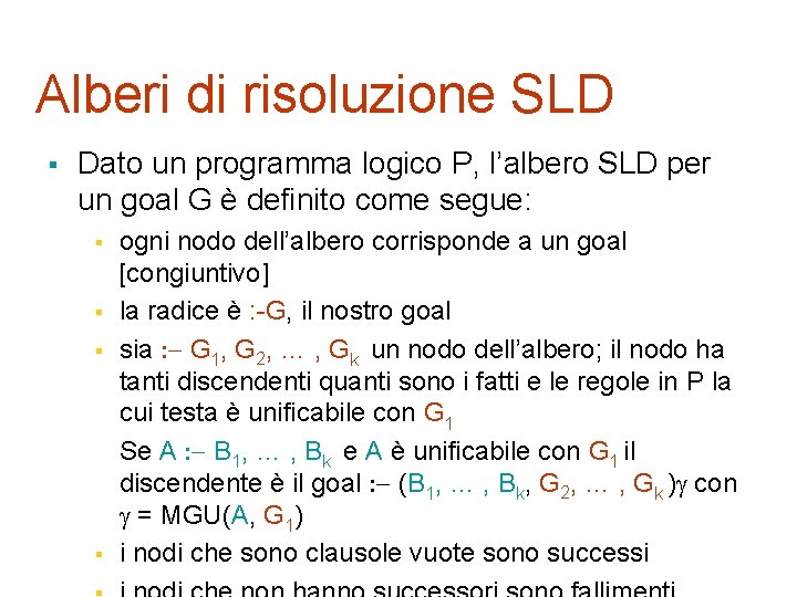 Alberi di risoluzione SLD § Dato un programma logico P, l’albero SLD per un