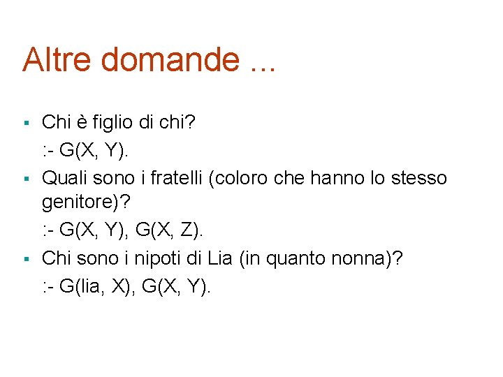 Altre domande. . . § § § Chi è figlio di chi? : -