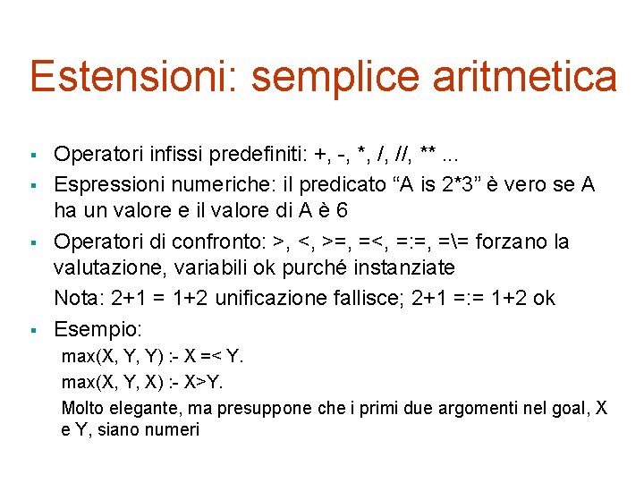 Estensioni: semplice aritmetica § § Operatori infissi predefiniti: +, -, *, /, //, **.