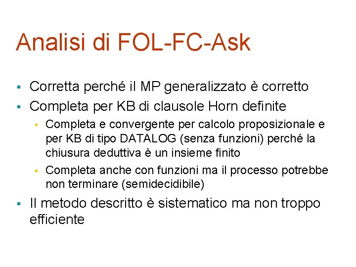 Analisi di FOL-FC-Ask § § Corretta perché il MP generalizzato è corretto Completa per
