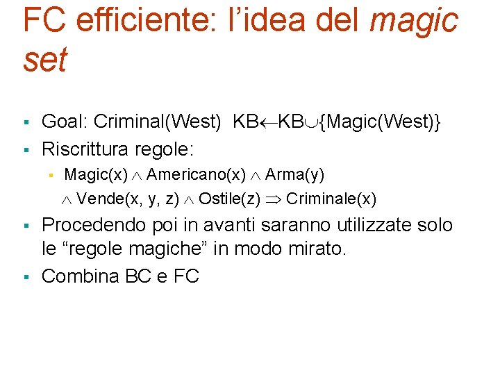 FC efficiente: l’idea del magic set § § Goal: Criminal(West) KB KB {Magic(West)} Riscrittura