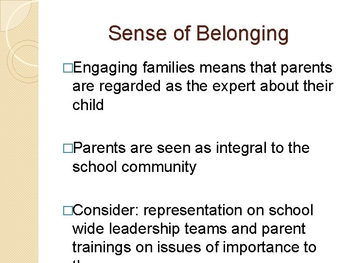 Sense of Belonging �Engaging families means that parents are regarded as the expert about