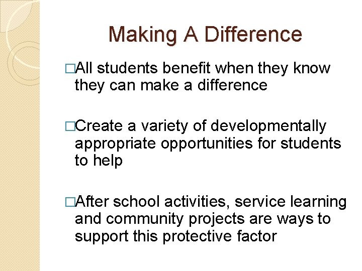 Making A Difference �All students benefit when they know they can make a difference