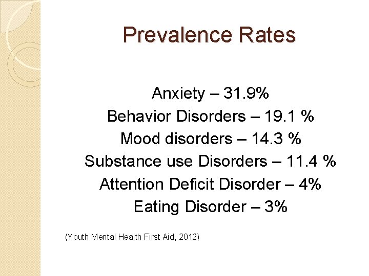 Prevalence Rates Anxiety – 31. 9% Behavior Disorders – 19. 1 % Mood disorders