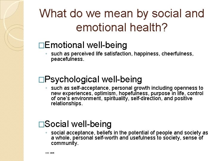 What do we mean by social and emotional health? �Emotional well-being ◦ such as