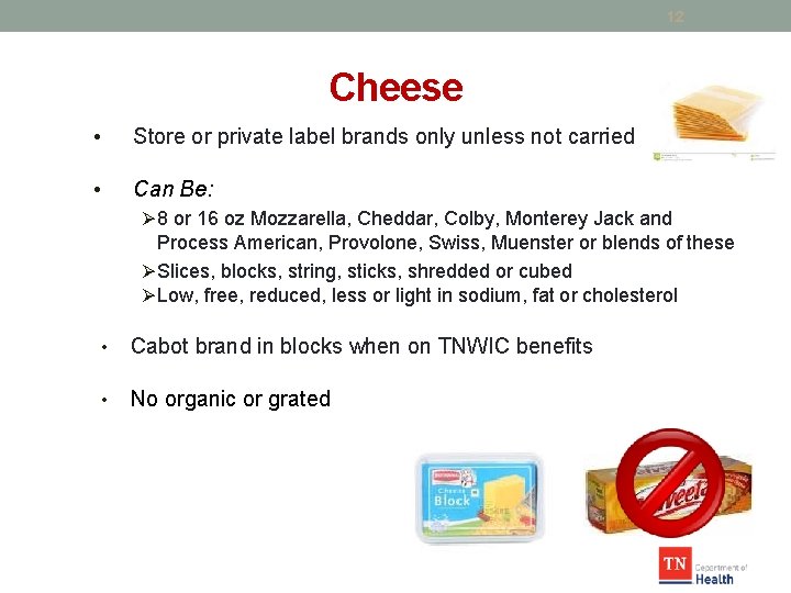 12 Cheese • Store or private label brands only unless not carried • Can