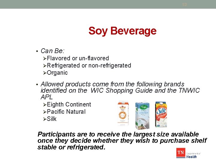 13 Soy Beverage • Can Be: ØFlavored or un-flavored ØRefrigerated or non-refrigerated ØOrganic •