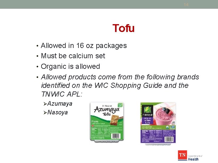 14 Tofu • Allowed in 16 oz packages • Must be calcium set • 14 Tofu • Allowed in 16 oz packages • Must be calcium set •