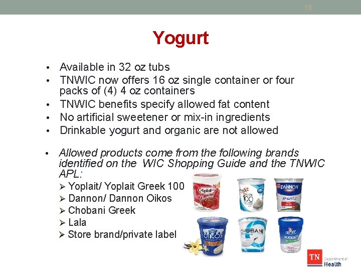 15 Yogurt Available in 32 oz tubs TNWIC now offers 16 oz single container