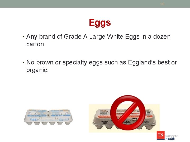 16 Eggs • Any brand of Grade A Large White Eggs in a dozen