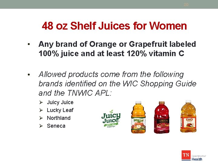 20 48 oz Shelf Juices for Women • Any brand of Orange or Grapefruit
