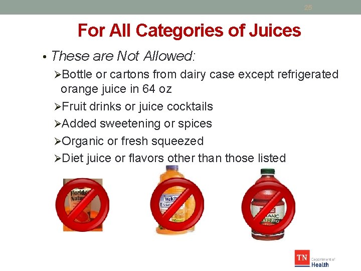 25 For All Categories of Juices • These are Not Allowed: ØBottle or cartons