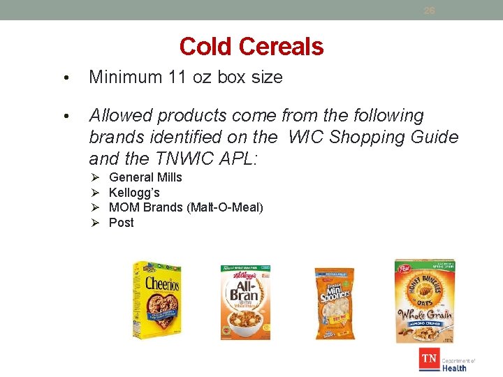 26 Cold Cereals • Minimum 11 oz box size • Allowed products come from