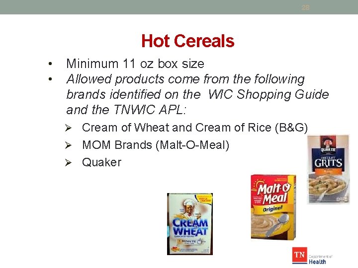 28 Hot Cereals • • Minimum 11 oz box size Allowed products come from