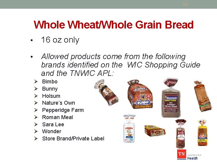 29 Whole Wheat/Whole Grain Bread • 16 oz only • Allowed products come from