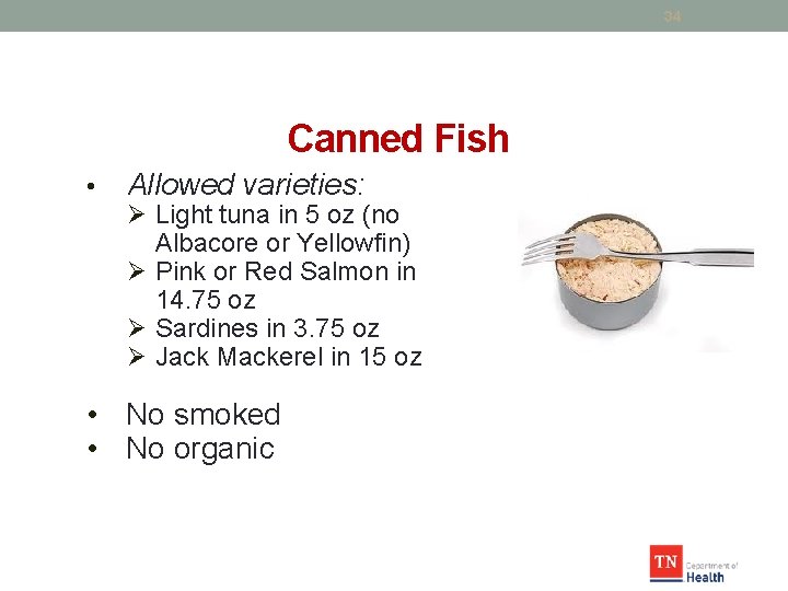 34 Canned Fish • Allowed varieties: Ø Light tuna in 5 oz (no Albacore