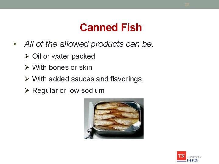 35 Canned Fish • All of the allowed products can be: Ø Oil or