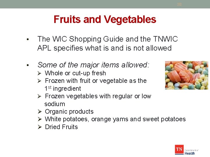 38 Fruits and Vegetables • The WIC Shopping Guide and the TNWIC APL specifies