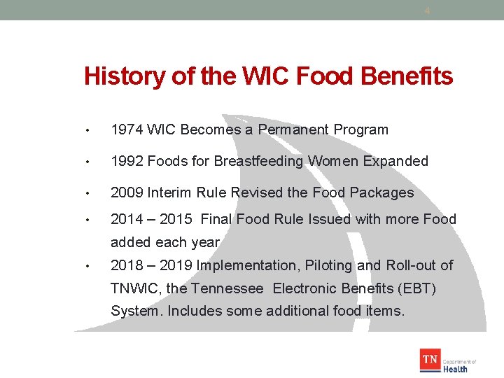 4 History of the WIC Food Benefits • 1974 WIC Becomes a Permanent Program
