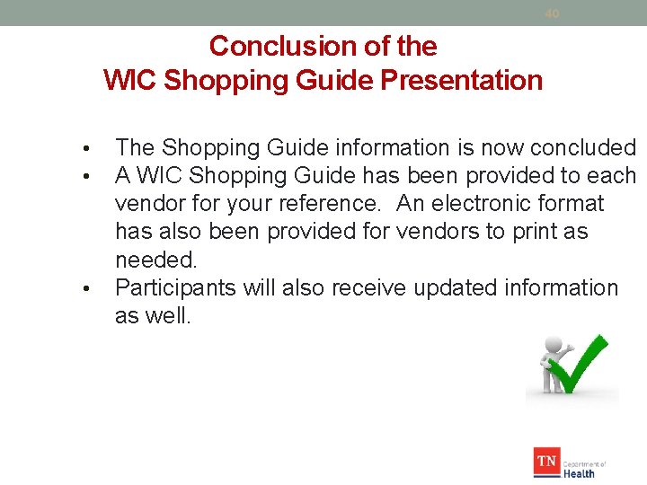 40 Conclusion of the WIC Shopping Guide Presentation • • • The Shopping Guide