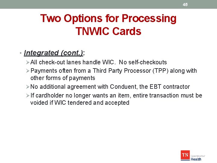 45 Two Options for Processing TNWIC Cards • Integrated (cont. ): ØAll check-out lanes