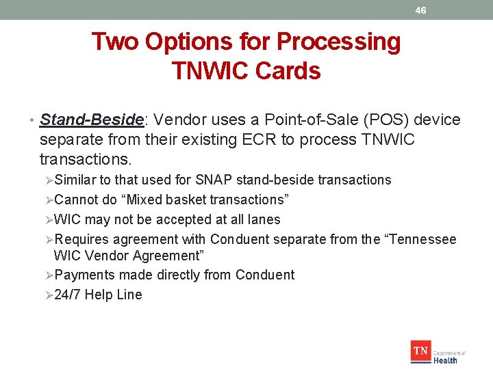 46 Two Options for Processing TNWIC Cards • Stand-Beside: Vendor uses a Point-of-Sale (POS)